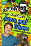 Deadly Factbook: Jaws and Claws: Book 6