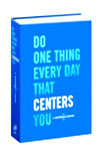 Do One Thing Every Day That Centers You (Journal)