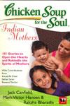 Chicken Soup for the Mother's Soul 101 Stories to Open the Hearts and Rekindle the Spirits of Mothers