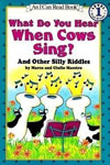 What Do You Hear When Cows Sing? : And Other Silly Riddles 