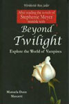 Beyond Twilight : Explore The World Of Vampires