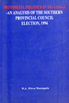 Provincial Politics In Sri Lanka - An Analysis of The Southern Provincial Council Election, 1994