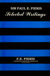 Sir Paul E. Pieris Selected Writings 