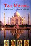 Taj Mahal And The Saga of The Great Mughals 