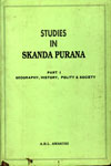 Studies In Skanda Purana Part I Geography, History, Polity & Society