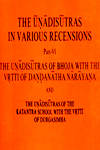 The Unadisutras In Various Recensions Part-VI The Unadisutras of Bhoja With The Vrtti of Dandanatha Narayana And The Unadisutras of The Katantra School With The Vrtti of Durgasimha