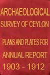 Archaeological Servey of Ceylon Plans and Plates For Annual Reports, 1903-1912 