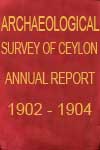 Archaeological Survey of Ceylon North-Central And Central Provinces - Annual Report 1902-1904