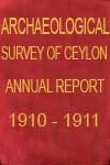 Archaeological Survey of Ceylon North-Central., Central., North-Western, And Western Provinces. - Annual Report - 1910-1911