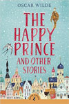The Happy Prince and Other Stories (Puffin Classic)