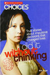  Did It Without Thinking: True Stories About Impulsive Decisions that Changed Lives