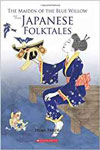 The Maiden of the Blue Willow and other Japanese Folktales