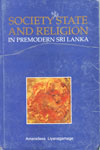 Society State And Religion In Premodern Sri Lanka 
